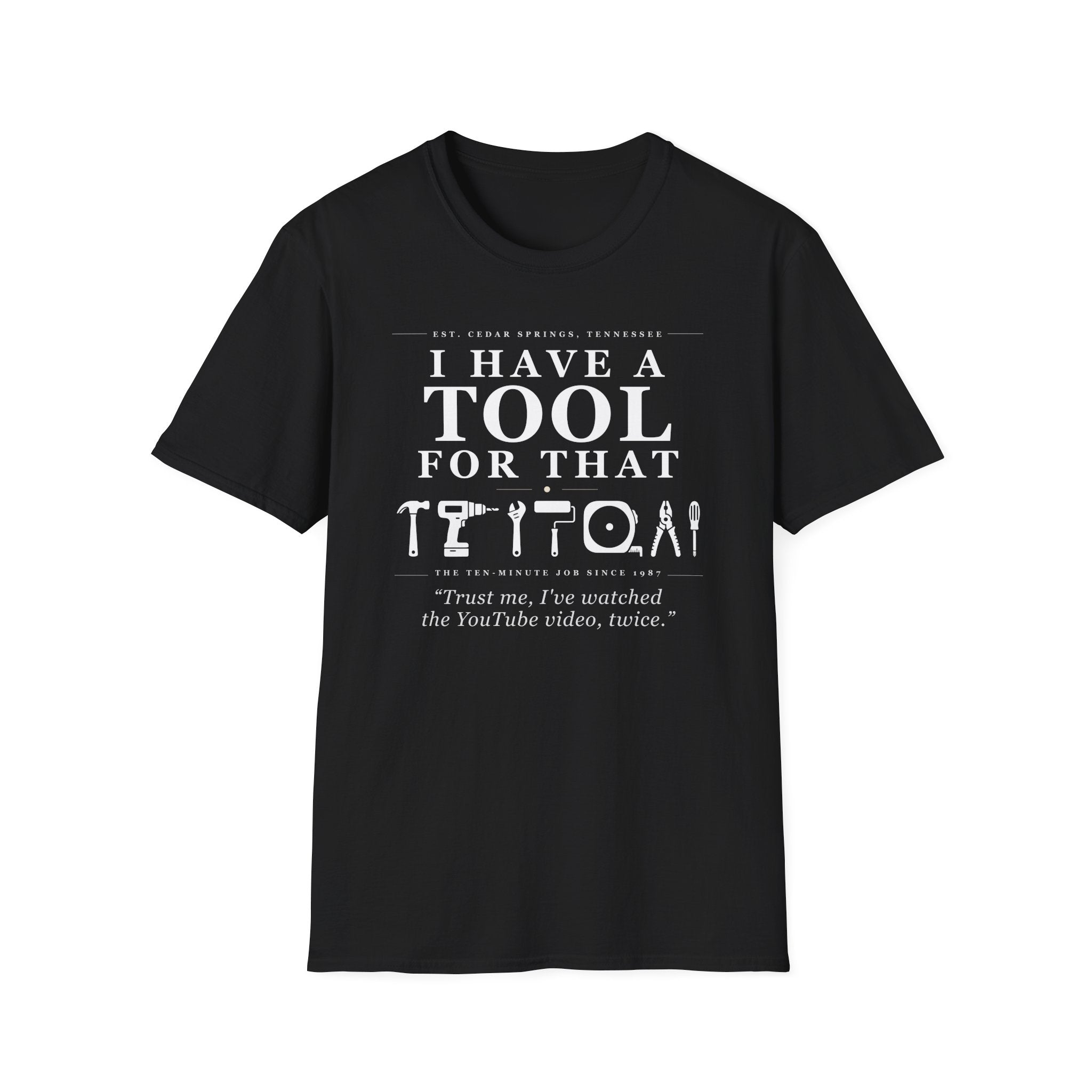 Trust me, I've watched the YouTube video, twice - T-Shirt